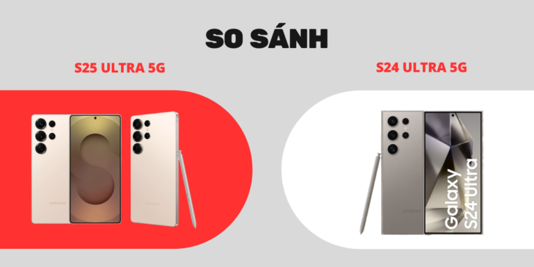 So sánh chi tiết giữa Samsung Galaxy S25 Ultra và Samsung Galaxy S24 Ultra