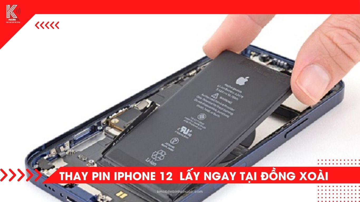 Thay pin iPhone 12 tại Đồng Xoài – Nhanh, chính hãng, bảo hành 12 tháng tại Kmobile Bình Phước