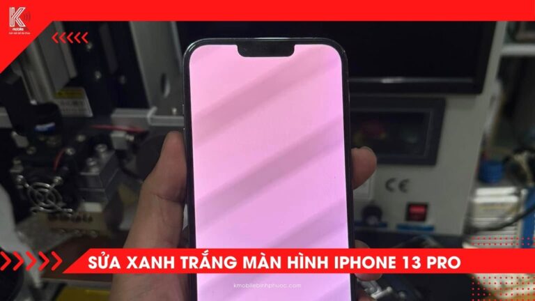 Fix màn xanh trắng iPhone 13 Pro tại Đồng Xoài – Sửa đúng bệnh, không cần thay màn hình