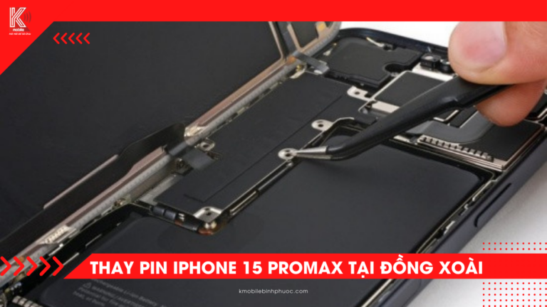 Thay pin iPhone 15 Pro Max tại Đồng Xoài – Chính hãng, bảo hành 12 tháng tại Kmobile Bình Phước