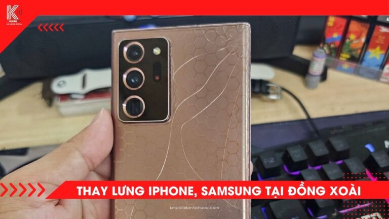 Thay lưng iPhone, Samsung tại Đồng Xoài – Lấy liền, đẹp như mới, có bảo hành