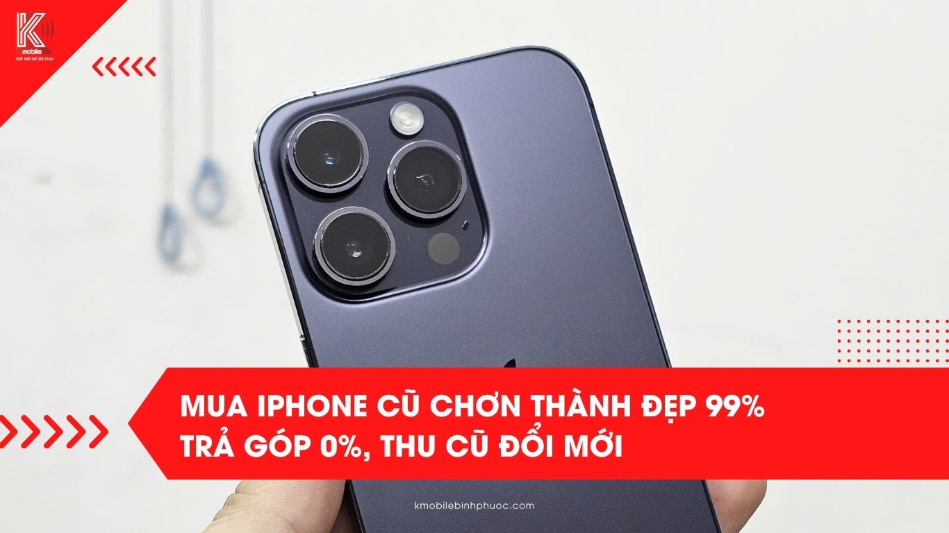 Mua iPhone cũ Chơn Thành đẹp 99% | Trả góp 0%, Thu cũ đổi mới