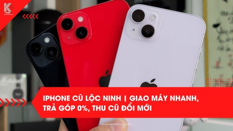 iPhone cũ Lộc Ninh | Giao máy nhanh, trả góp 0%, thu cũ đổi mới