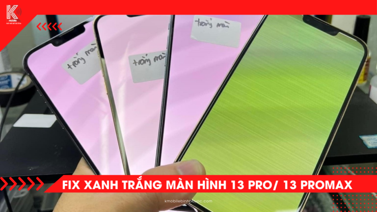 Fix xanh trắng màn hình iPhone 13 Pro Max tại Đồng Xoài – Sửa nhanh, giá hợp lý tại Kmobile Bình Phước