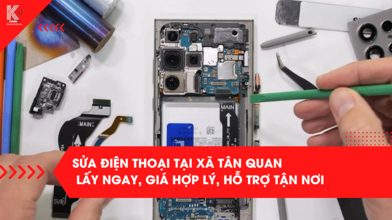 Sửa điện thoại tại xã Tân Quan – Lấy ngay, giá hợp lý, hỗ trợ tận nơi