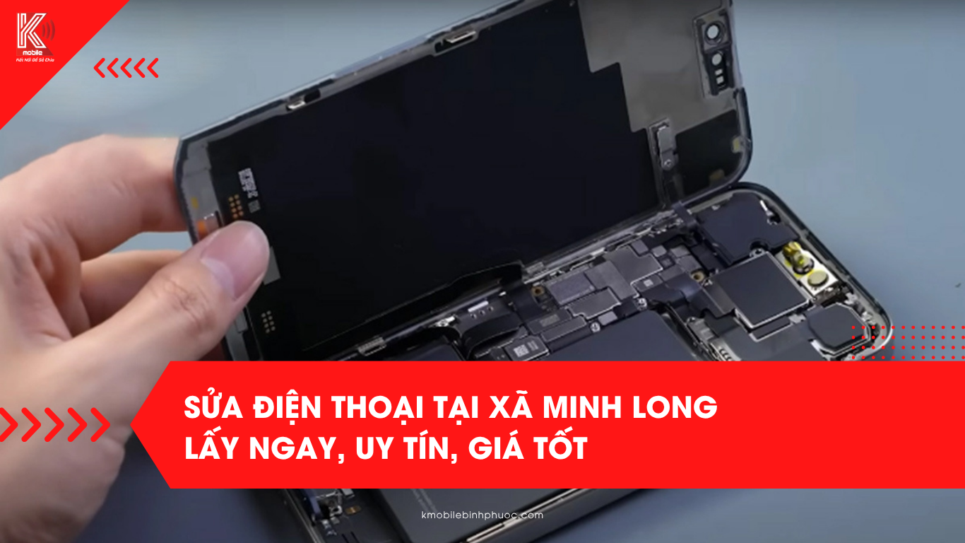 Sửa điện thoại tại xã Minh Long – Lấy ngay, uy tín, giá tốt