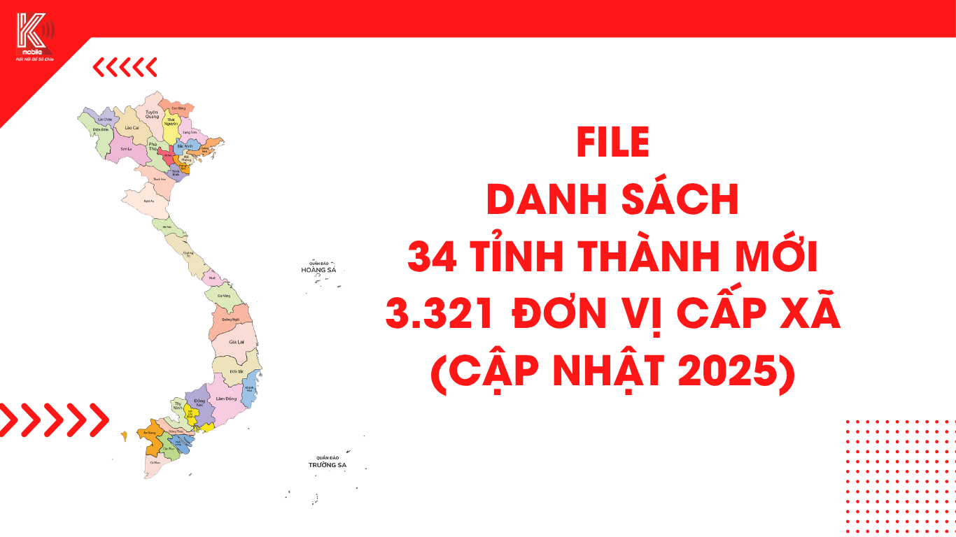 File danh sách 34 tỉnh thành mới và 3.321 đơn vị cấp xã (Cập nhật 2025)