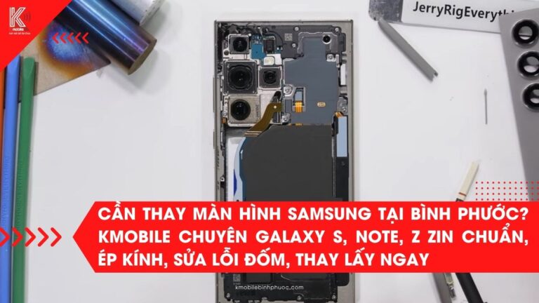 Cần thay màn hình Samsung tại Bình Phước? Kmobile chuyên Galaxy S, Note, Z zin chuẩn, ép kính, sửa lỗi đốm, thay lấy ngay, giá minh bạch, BH 12 tháng. Hỗ trợ toàn tỉnh.