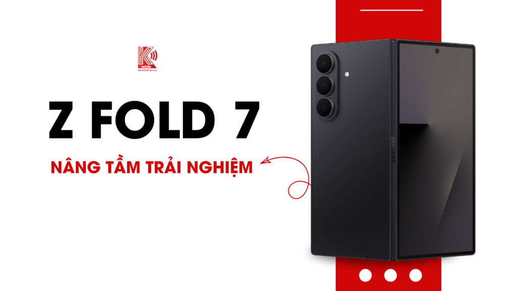 msung Galaxy Z Fold 7: Đột Phá Công Nghệ Tại Kmobile Bình Phước – Nâng Cấp Dễ Dàng & Ưu Đãi Hấp Dẫn!