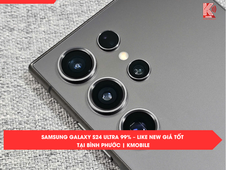 Samsung Galaxy S24 Ultra 99% – Like New Giá Tốt Tại Bình Phước | Kmobile
