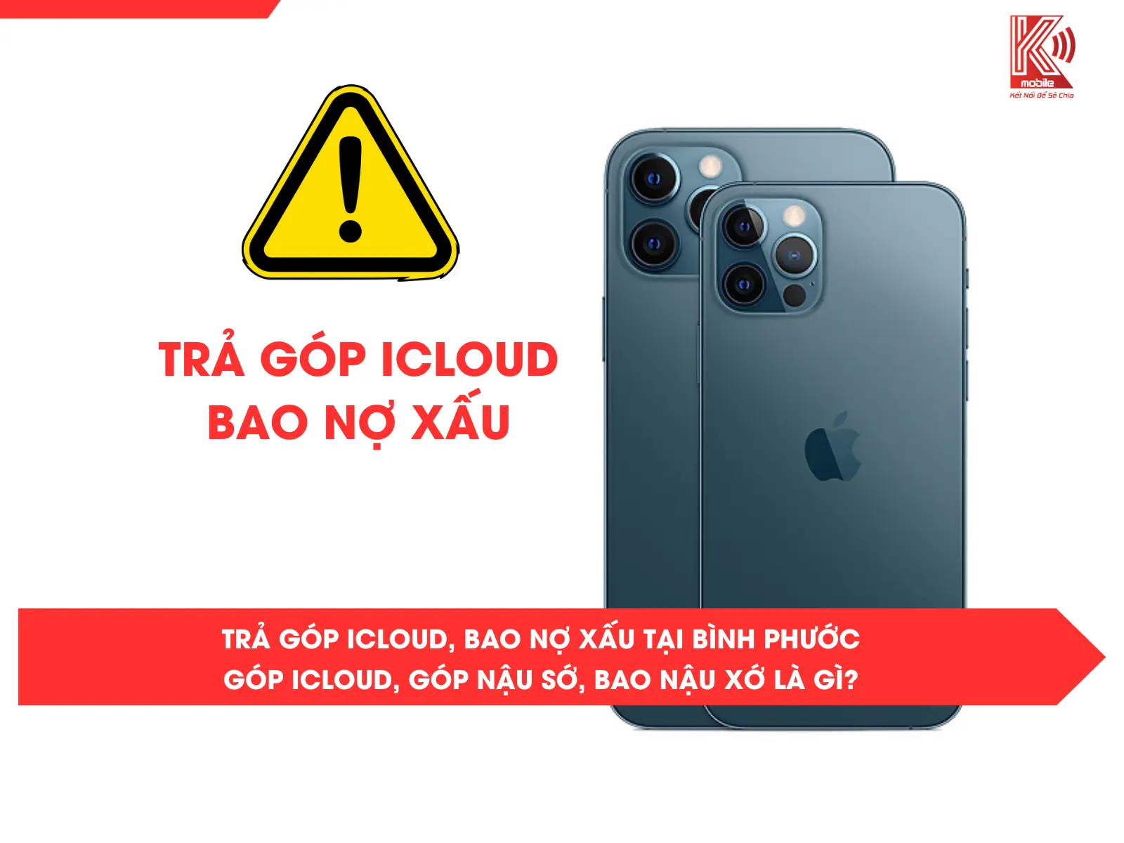 Trả Góp iCloud, Bao Nợ Xấu Tại Bình Phước – Góp iCloud, Góp Nậu Sớ, Bao Nậu Xớ Là Gì? 2 Trả Góp iCloud, Bao Nợ Xấu Tại Bình Phước – Góp iCloud, Góp Nậu Sớ, Bao Nậu Xớ Là Gì?