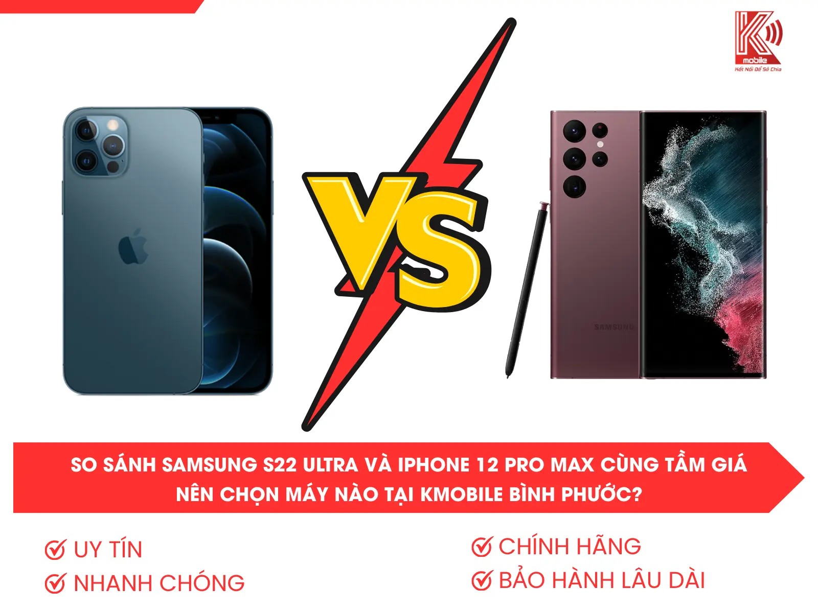 So sánh Samsung S22 Ultra và iPhone 12 Pro Max cùng tầm giá – Nên chọn máy nào tại Kmobile Bình Phước?