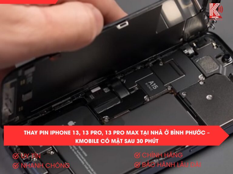 Thay pin iPhone 13, 13 Pro, 13 Pro Max tại nhà ở Bình Phước – Kmobile có mặt sau 30 phút