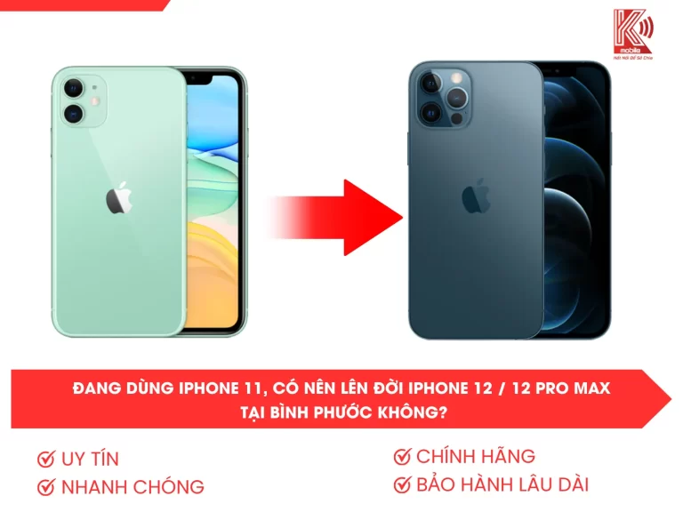 Đang Dùng iPhone 11, Có Nên Lên Đời iPhone 12 / 12 Pro Max Tại Bình Phước Không?
