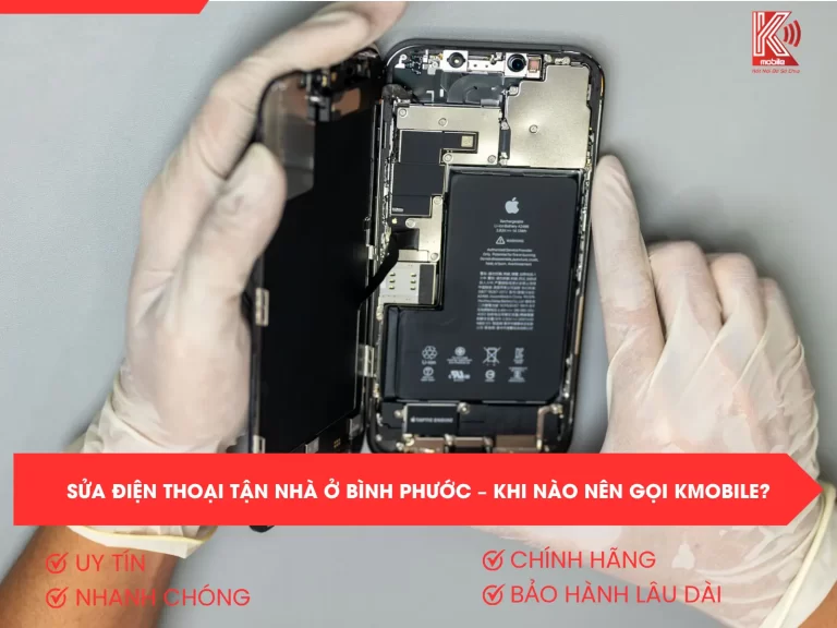 Sửa Điện Thoại Tận Nhà Ở Bình Phước – Khi Nào Nên Gọi Kmobile?