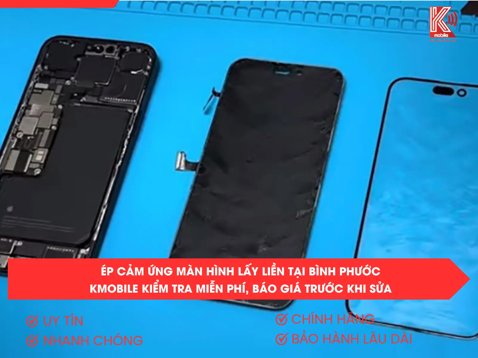 Ép Cảm Ứng Màn Hình Lấy Liền Tại Bình Phước – Kmobile Kiểm Tra Miễn Phí, Báo Giá Trước Khi Sửa 2 Ép Cảm Ứng Màn Hình Lấy Liền Tại Bình Phước – Kmobile Kiểm Tra Miễn Phí, Báo Giá Trước Khi Sửa