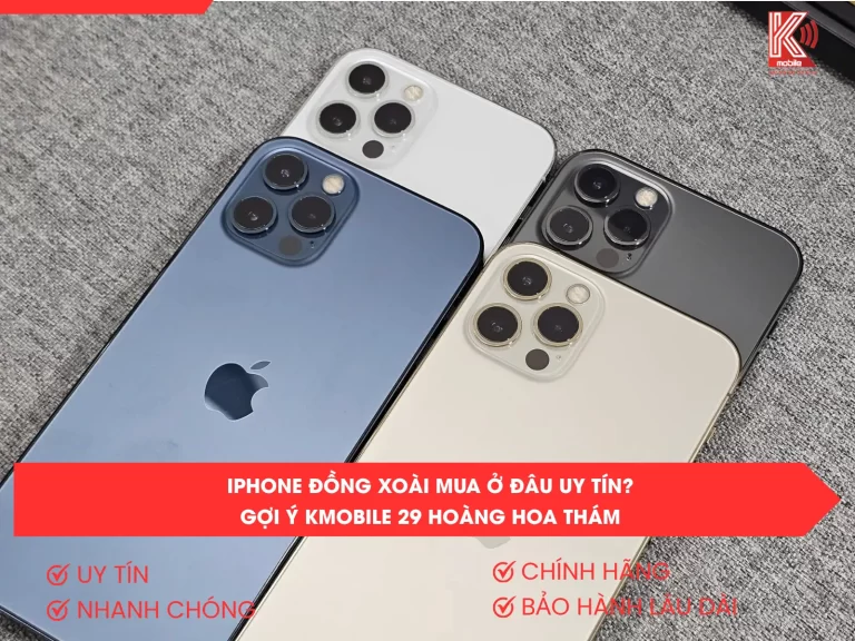 iPhone Đồng Xoài Mua Ở Đâu Uy Tín? Gợi Ý Kmobile 29 Hoàng Hoa Thám