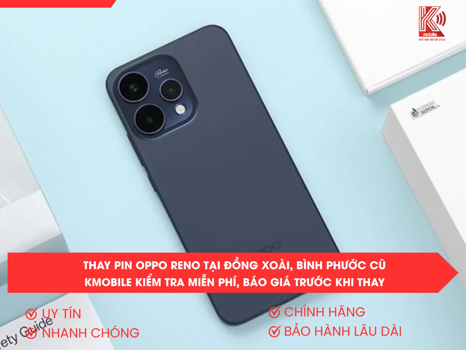 Thay Pin OPPO Reno Tại Đồng Xoài, Bình Phước Cũ – Kmobile Kiểm Tra Miễn Phí, Báo Giá Trước Khi Thay 2 Thay Pin OPPO Reno Tại Đồng Xoài, Bình Phước Cũ – Kmobile Kiểm Tra Miễn Phí, Báo Giá Trước Khi Thay