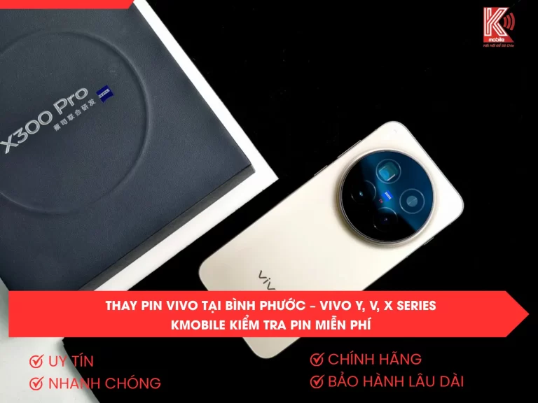 Thay Pin Vivo Tại Bình Phước – Vivo Y, V, X Series, Kmobile Kiểm Tra Pin Miễn Phí