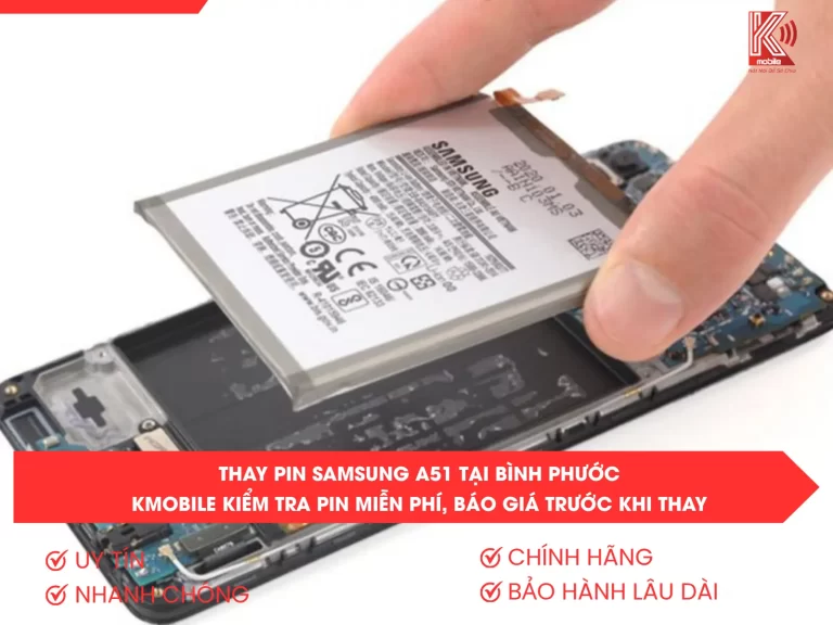 Thay Pin Samsung A51 Tại Bình Phước – Kmobile Kiểm Tra Pin Miễn Phí, Báo Giá Trước Khi Thay