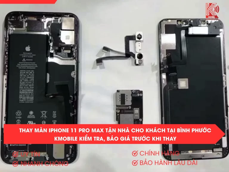 Thay Màn iPhone 11 Pro Max Tận Nhà Cho Khách Tại Bình Phước – Kmobile Kiểm Tra, Báo Giá Trước Khi Thay