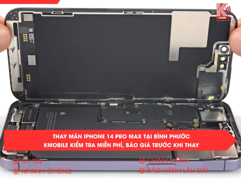 Thay Màn iPhone 14 Pro Max Tại Bình Phước – Kmobile Kiểm Tra Miễn Phí, Báo Giá Trước Khi Thay