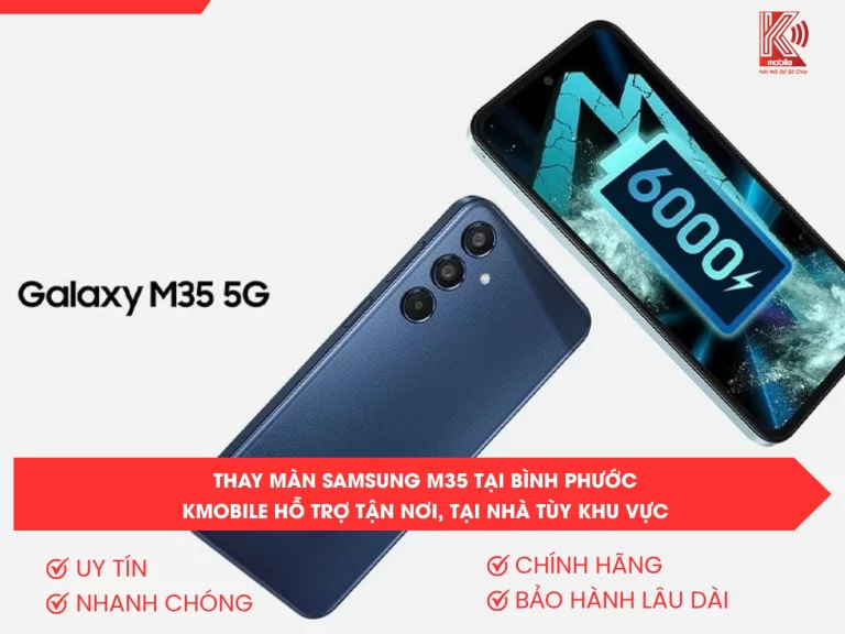 Thay Màn Samsung M35 Tại Bình Phước – Sửa Chữa Samsung Gần Đây, Hỗ Trợ Tận Nơi Tùy Khu Vực