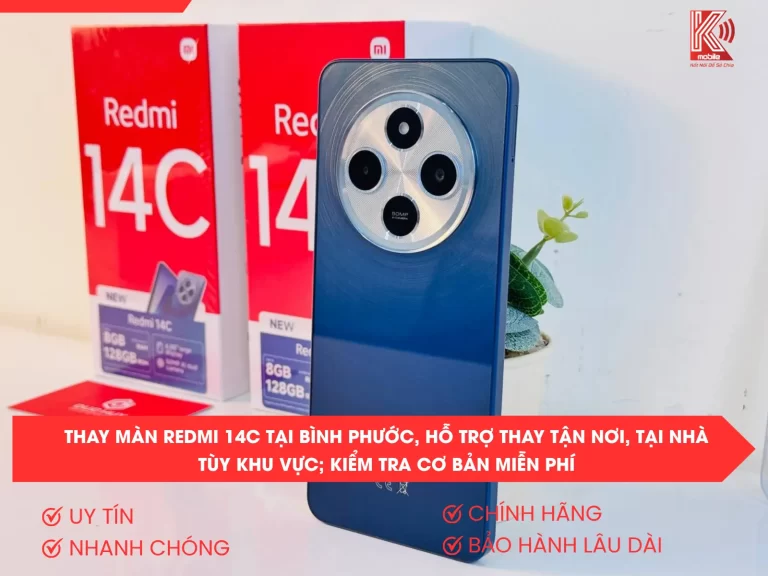 Thay màn Redmi 14C tại Bình Phước, hỗ trợ thay tận nơi, tại nhà tùy khu vực; kiểm tra cơ bản miễn phí