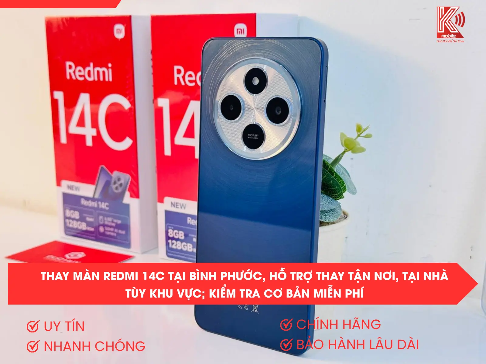 Thay Màn Redmi 14C Tại Bình Phước – Kmobile Hỗ Trợ Thay Tận Nơi, Tại Nhà 2 Thay màn Redmi 14C tại Bình Phước, hỗ trợ thay tận nơi, tại nhà tùy khu vực; kiểm tra cơ bản miễn phí