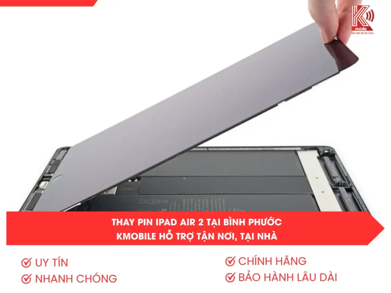 Thay Pin iPad Air 2 Tại Bình Phước – Kmobile Hỗ Trợ Tận Nơi, Tại Nhà
