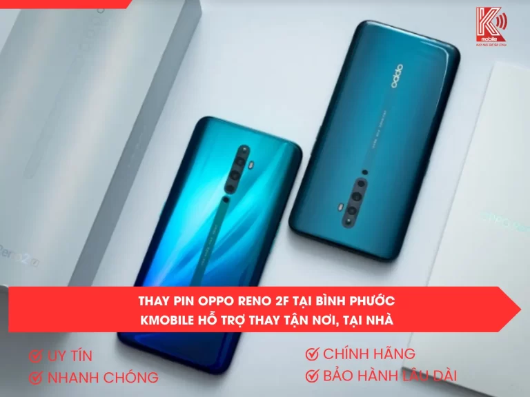 Thay Pin OPPO Reno 2F Tại Bình Phước – Kmobile Hỗ Trợ Thay Tận Nơi, Tại Nhà